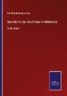 Ferdinand Gregorovius - Geschichte der Stadt Rom im Mittelalter