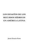 Jesús Estacio Ferro - Los desafíos de los recursos hídricos en América Latina