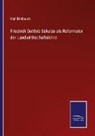 Karl Birnbaum - Friedrich Gottlob Schulze als Reformator der Landwirthschaftslehre