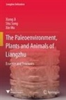 Xiang Ji, Shu Song, Xin Wu - The Paleoenvironment, Plants and Animals of Liangzhu