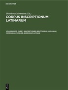 Theodorus Mommsen - Corpus inscriptionum Latinarum - Voluminis 10, pars 1: Inscriptiones Bruttiorum, Lucaniae, Campaniae, Siciliae, Sardiniae Latinae