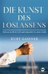 Kurt Friedrich Gassner - Die Kunst Des Loslassens