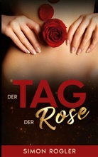Simon Rogler - Der Tag der Rose