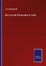 Jacob Burckhardt - Die Cultur der Renaissance in Italien