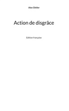 Alex Gfeller - Action de disgrâce