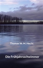 Thomas Hecht, Thomas W M Hecht, Thomas W. M. Hecht - Die Frühjahrsschwimmer