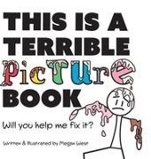 West - This is a Terrible Picture Book - Will You Help Me Fix It? Will You Help Me Fix It?