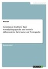 Anonym, Anonymous - Generation YouPorn? Eine sexualpädagogische und ethisch differenzierte Sichtweise auf Pornografie