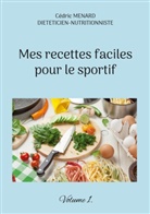 Cédric Menard - Mes recettes faciles pour le sportif.