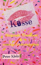Peter Klein - Küsse, fliegende Tomaten & sonstige Leidenschaften