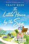Tracy Rees - The Little House by the Sea