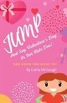 Cathy McGough - JUMP AND SAY VALENTINE'S DAY IS FOR KIDS TOO! BOOK 9