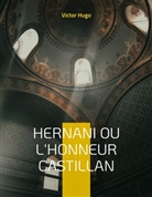 Victor Hugo - Hernani ou l'Honneur castillan