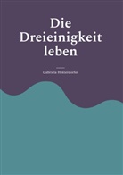 Gabriela Hinterdorfer - Die Dreieinigkeit leben