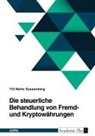 Till Malte Sassenberg - Die steuerliche Behandlung von Fremd- und Kryptowährungen