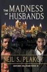 Neil S. Plakcy - The Madness of Husbands