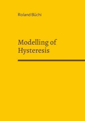 Roland Büchi - Modelling of Hysteresis