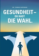 Thomas Hartmann - Gesundheit - Du hast die Wahl