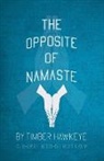 Timber Hawkeye - The Opposite of Namaste