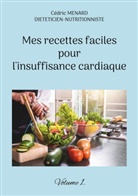 Cédric Menard - Mes recettes faciles pour l'insuffisance cardiaque.