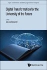 Jay Liebowitz, Jay Liebowitz, Jay Liebowitz - Digital Transformation For The University Of The Future