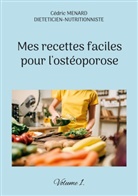 Cédric Menard - Mes recettes faciles pour l'ostéoporose.
