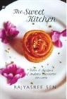 Rajyasree Sen - "THE SWEET KITCHEN Tales and Recipes of India's Favourite Desserts"