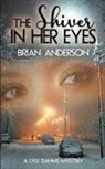Brian Anderson - The Shiver in Her Eyes