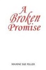 Maxine Sue Feller - A broken Promise