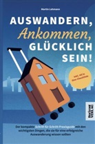 Martin Lehmann, Martin  Lehmann, Martin Lehmann - Auswandern, Ankommen, Glücklich sein!