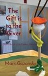 Mark H. Gozonsky - The Gift is to the Giver