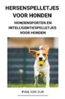 Paul van Dijk - Hersenspelletjes voor Honden (Hondensporten en Intelligentiespelletjes voor Honden)