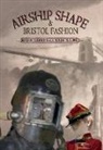 Jonathan L. Howard, Roz Clarke, Joanne Hall - Airship Shape & Bristol Fashion