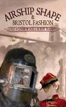 Jonathan L. Howard, Roz Clarke, Joanne Hall - Airship Shape & Bristol Fashion