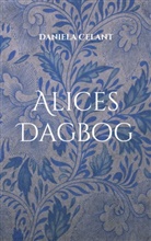 Daniela Celant - Alices Dagbog