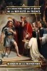 Marquis De La Franquerie, André Lesage - Le caractère sacré et divin de la royauté en France