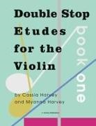 Cassia Harvey, Myanna Harvey - Double Stop Etudes for the Violin, Book One