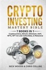 Chris Collins, Nick Woods - Crypto Investing Mastery Bible