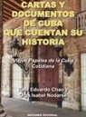 Raúl Eduardo Chao, Olga Isabel Nodarse - CARTAS Y DOCUMENTOS DE CUBA QUE CUENTAN SU HISTORIA. Viejos Papeles de la Cuba Cotidiana