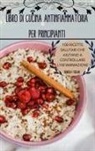 Fiorenza Toscani - LIBRO DI CUCINA ANTINFIAMMATORIA PER PRINCIPIANTI