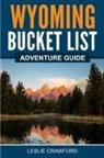 Leslie Crawford - Wyoming Bucket List Adventure Guide