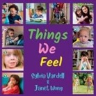 Sylvia Vardell, Janet Wong - THINGS WE FEEL