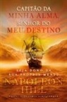 Napoleon Hill - Capitão da Minha Alma, Senhor do meu Destino