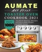 Richard Young - AUMATE Air Fryer Toaster Oven Cookbook 2021