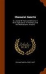 Henry Croft, William Francis - Chemical Gazette: Or, Journal of Practical Chemistry, in All Its Applications to Pharmacy, Arts and Manufactures, Volume 2