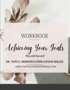 Tonya Merriweather Gipson Miller - Achieving Your Goals