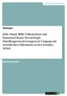 Anonym - John Stuart Mills Utilitarismus und Immanuel Kants Deontologie. Handlungsorientierungen im Umgang mit moralischen Dilemmata in der Sozialen Arbeit