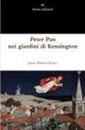 James Matthew Barrie - Peter Pan nei giardini di Kensington