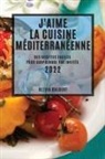 Olivia Dalbert - J'AIME LA CUISINE MÉDITERRANÉENNE 2022