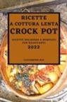 Giacomino Bia - RICETTE A COTTURA LENTA CROCK POT 2022